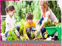How Hobbies Improve Happiness How Hobbies Improve Happiness