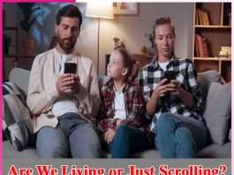 Are We Living or Just Scrolling? Are We Living or Just Scrolling