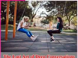The Lost Art of Deep Conversations The Lost Art of Deep Conversations