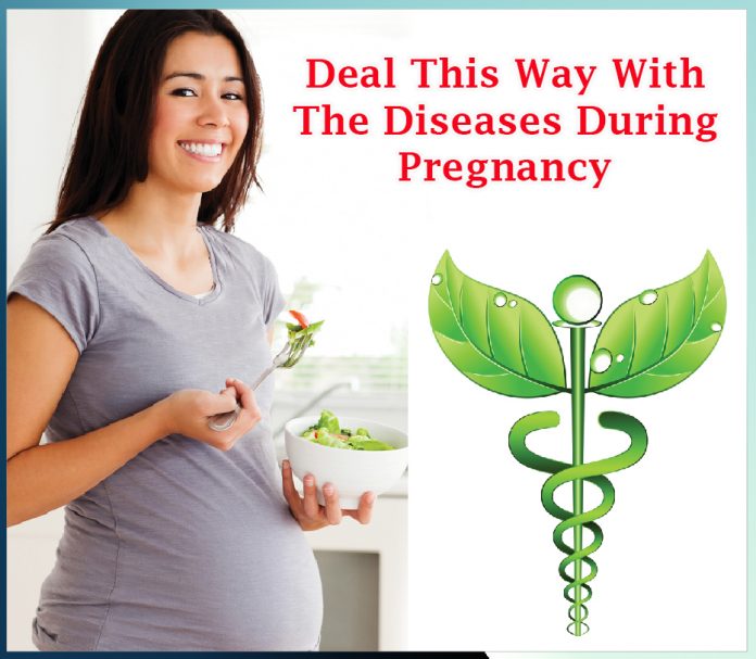 Deal this way with the Diseases During Pregnancy