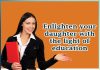 Enlighten your Daughter with the light of Education