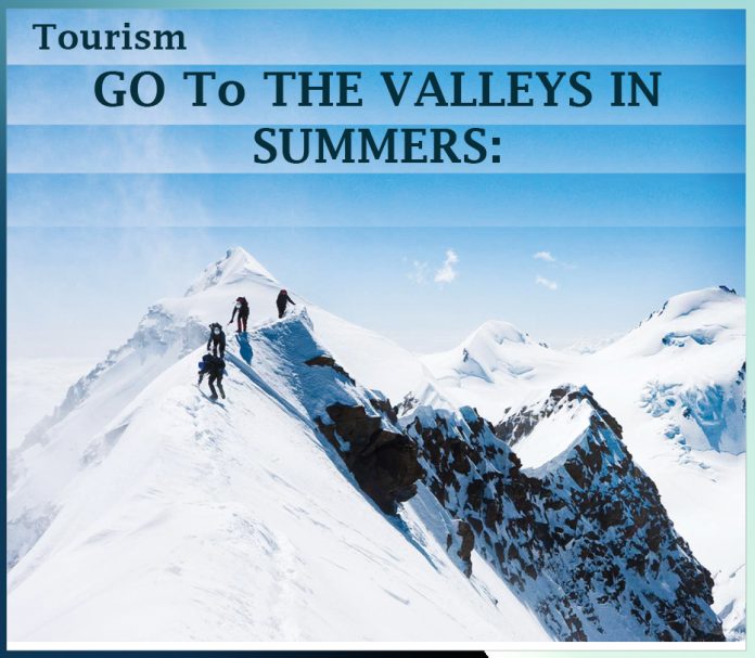 GO To THE VALLEYS IN SUMMERS -Tourism