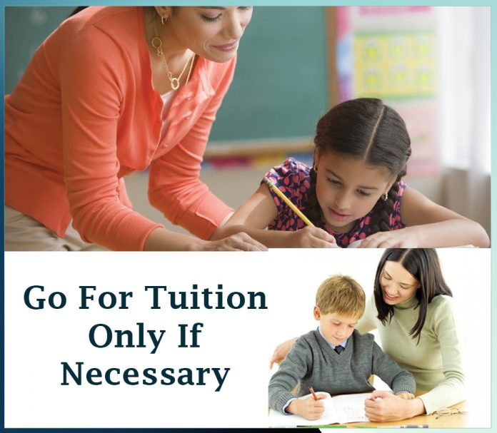 Go For Tuition Only If Necessary - Sachi Shiksha
