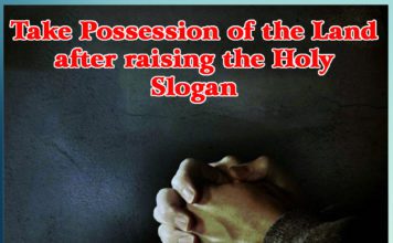 Take Possession of the Land after raising the Holy Slogan