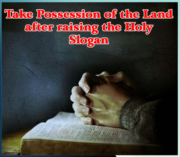 Take Possession of the Land after raising the Holy Slogan