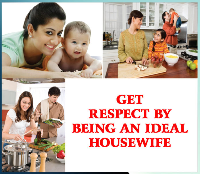 GET RESPECT BY BEING AN IDEAL HOUSEWIFE
