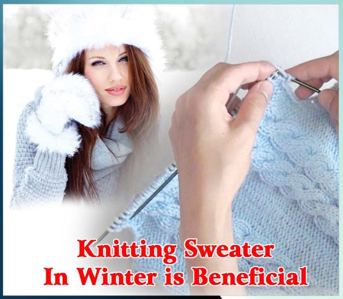 Knitting Sweater in Winter is Beneficial - Sachi Shiksha