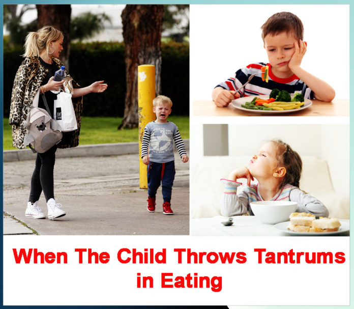 When the child throws tantrums in eating