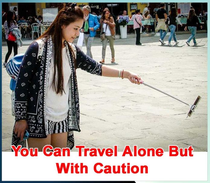 You Can Travel Alone But With Caution