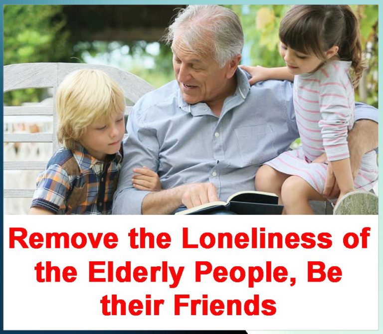 Remove The Loneliness Of The Elderly People, Be Their Friends | SACHI ...