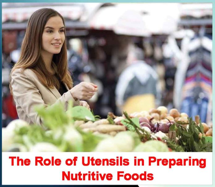 The Role of Utensils in Preparing Nutritive Foods