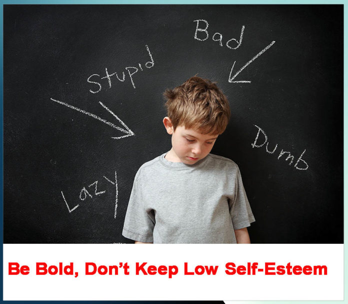 Be Bold, Don’t Keep Low Self Esteem