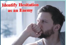 Identify Hesitation as an Enemy