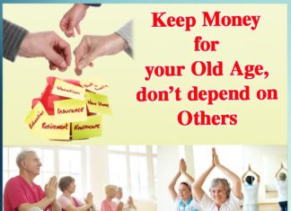 Keep Money for your Old Age, don’t depend on Others