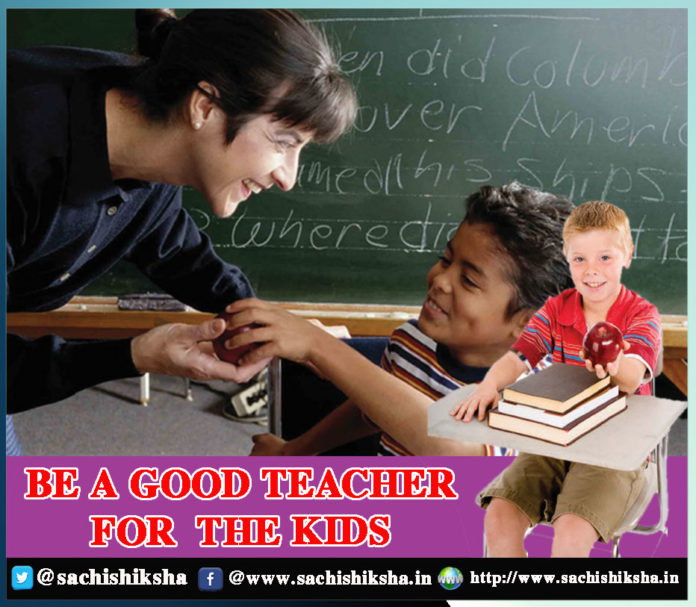 Be a Good Teacher for the Kids - Sachi Shiksha
