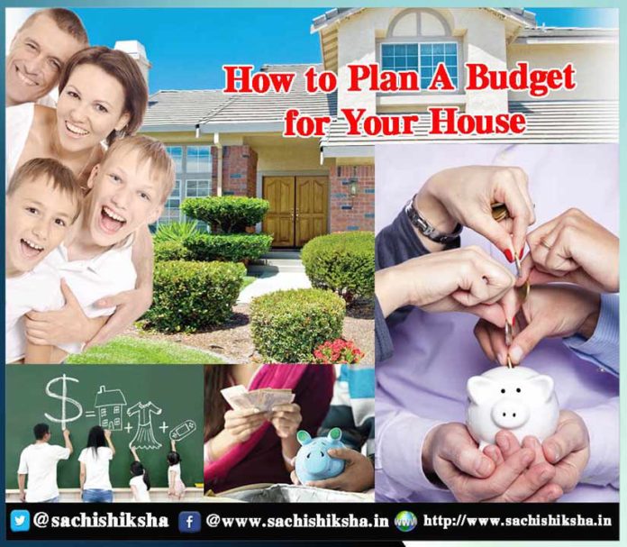 How to Plan A Budget for Your House - Sachi Shiksha