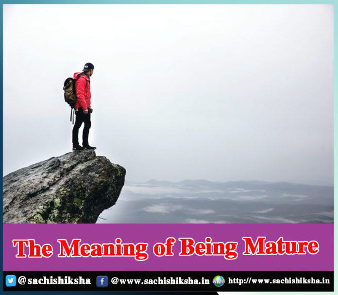 The Meaning of Being Mature - Sachi Shiksha