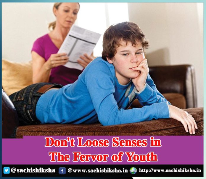 Don't Loose Senses in the Fervor of Youth - Sachi Shiksha