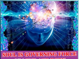 SOUL IS GOVERNING FORCE OF MIND AND BODY