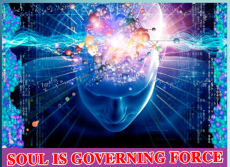 SOUL IS GOVERNING FORCE OF MIND AND BODY