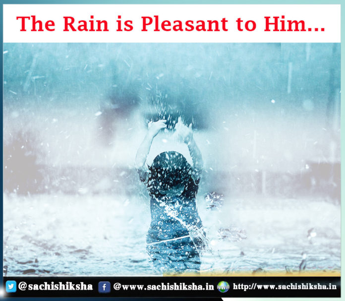 The Rain is Pleasant to Him Sachi Shiksha