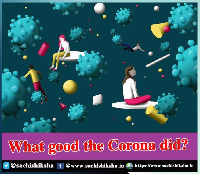 What good the Corona did? Sachi Shiksha