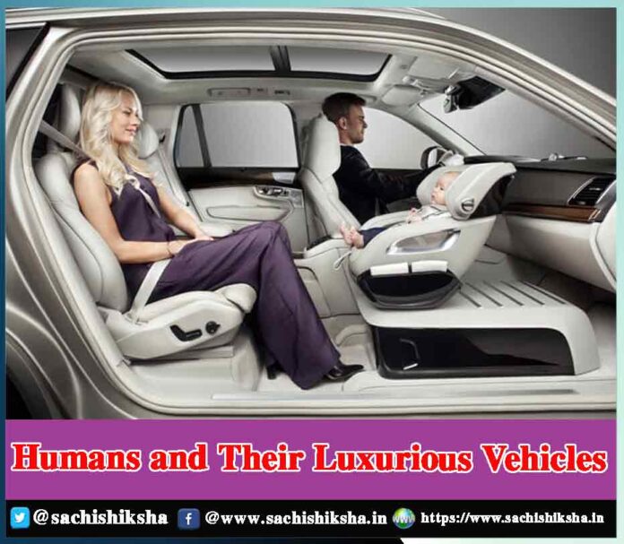 Humans and Their Luxurious Vehicles - Sachi Shiksha