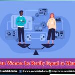 Can Women be Really Equal to Men