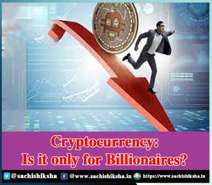 Cryptocurrency: Is it only for Billionaires?