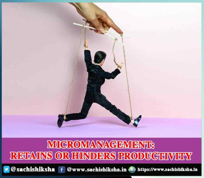 MICROMANAGEMENT: RETAINS OR HINDERS PRODUCTIVITY