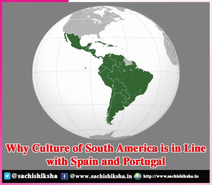 Why Culture of South America is in Line with Spain and Portugal