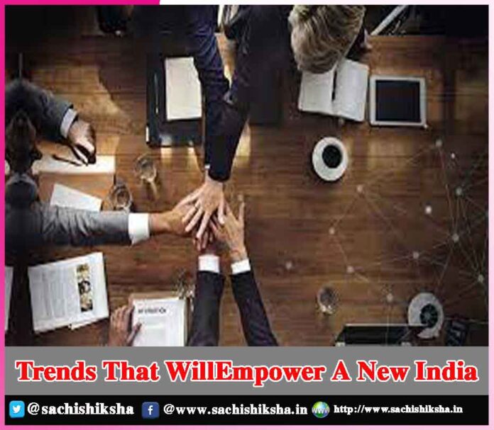 Trends That WillEmpower A New India
