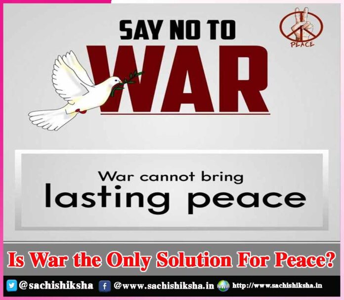 Is War the Only Solution For Peace?