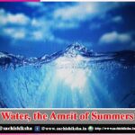 Water, the Amrit of Summers