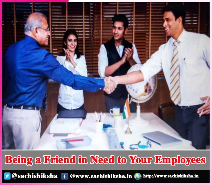 Being a Friend in Need to Your Employees