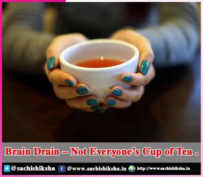Brain Drain – Not Everyone’s  Cup of Tea .