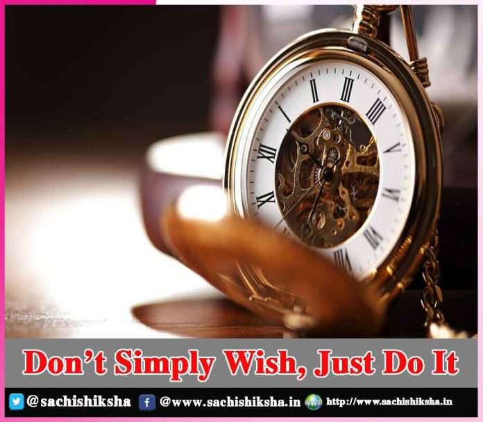 Don’t Simply Wish, Just Do It