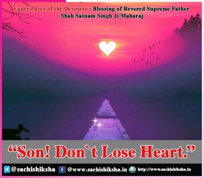 Son! Don`t Lose Heart Experiences of the Devotees -sachi shiksha