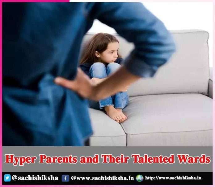 Hyper Parents and Their Talented Wards - sachi shiksha