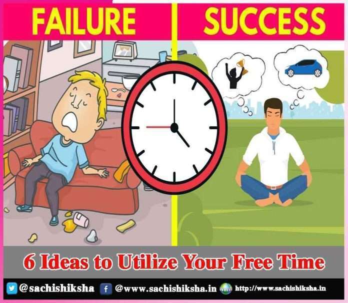 6 Ideas to Utilize Your Free Time -sachi shiksha