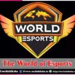 The World of Esports -sachi shiksha