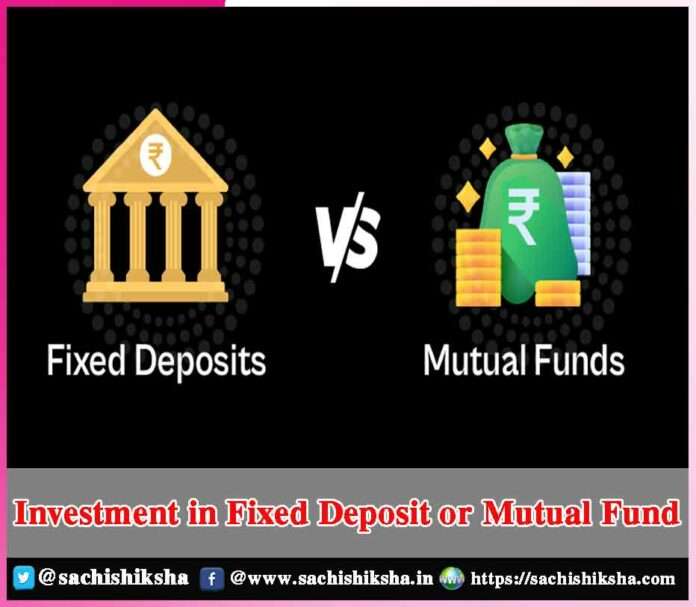 Investment in Fixed Deposit or Mutual Fund