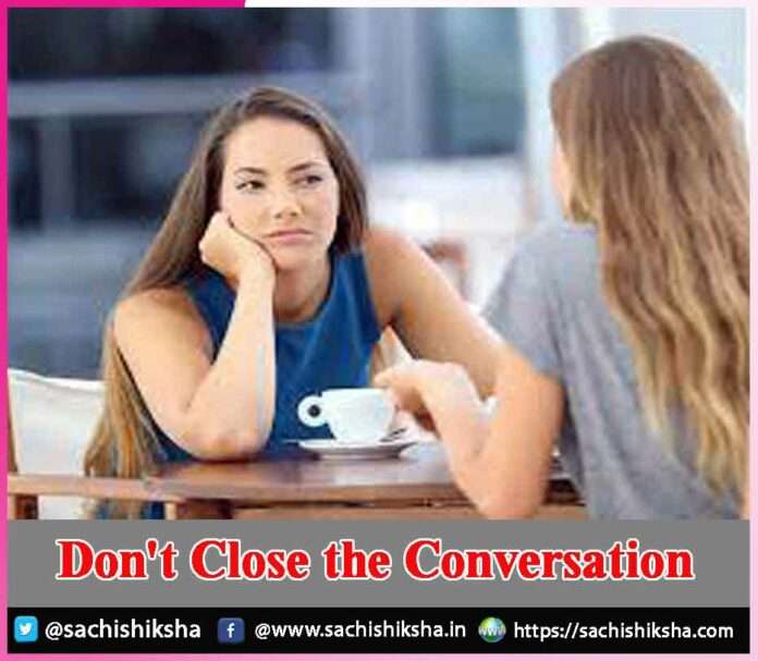 Don't Close the Conversation -sachi shiksha