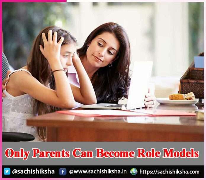 Only Parents Can Become Role Models -sachi shiksha