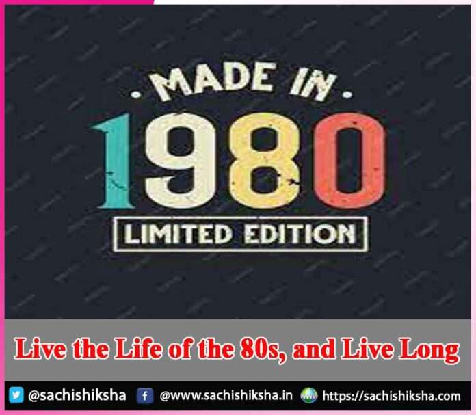 Live the Life of the 80s, and Live Long -sachi shiksha
