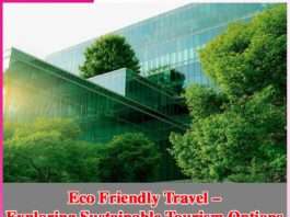 Eco Friendly Travel –Exploring Sustainable Tourism Options -sachi shiksha