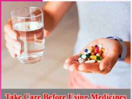 Take Care Before Using Medicines