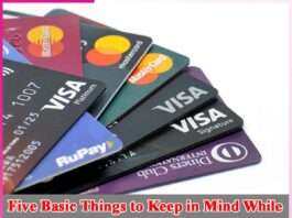 Five Basic Things to Keep in Mind While Choosing a Credit Card