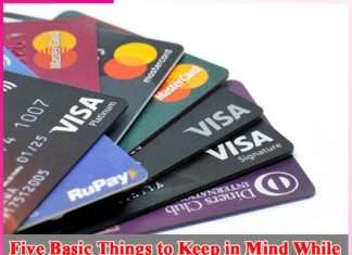 Five Basic Things to Keep in Mind While Choosing a Credit Card