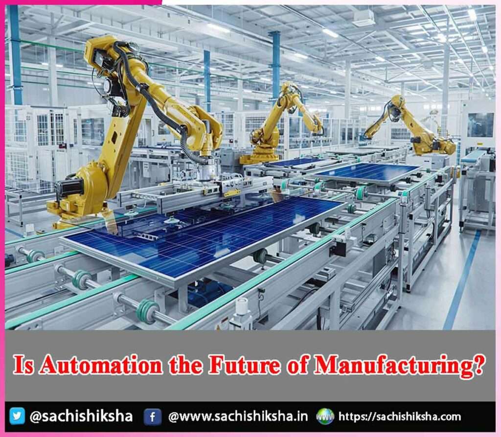 Is Automation the Future of Manufacturing? | Sachi Shiksha